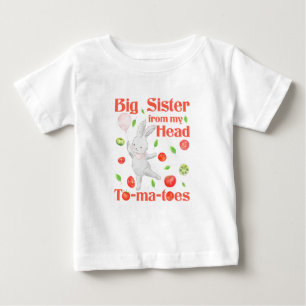 Big Sister - from Head to My Tomatoes Pun Baby T-Shirt