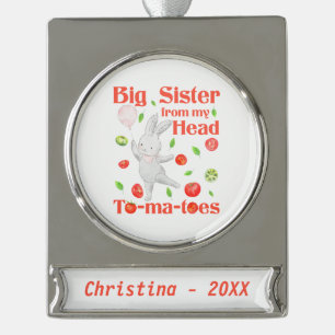 Big Sister - from Head to My Tomatoes Pun Silver Plated Banner Ornament