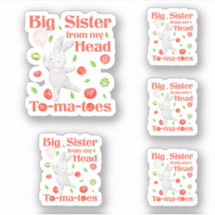 Big Sister from My Head to My Tomatoes Pun