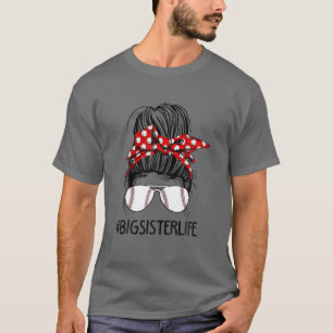 Big Sister Life Softball Baseball Mothers Day Mess T-Shirt