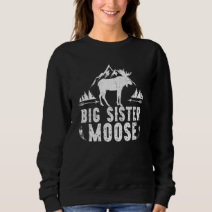 Big Sister Moose Matching Family Camping Hiking Sweatshirt