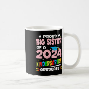 Big Sister Of 2024 Kindergarten Graduate Graduatio Coffee Mug