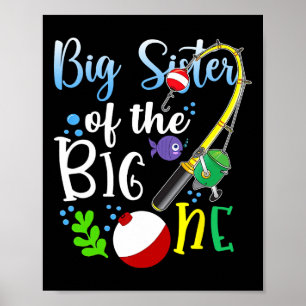 Big Sister Of The Big One Fishing Boy First Birthd Poster