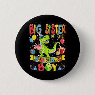 Big Sister Of The Birthday Boy Dinosaur T-rex Birt 6 Cm Round Badge