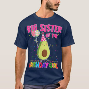 Big Sister Of The Birthday Girl Avocados Family Bd T-Shirt