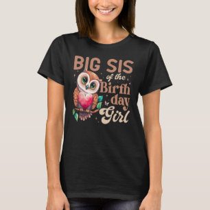 Big Sister Of The Birthday Girl Baby Owl Family B T-Shirt