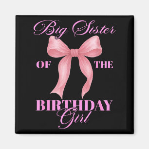 Big Sister Of The Birthday Girl Family Nk Coquette Magnet