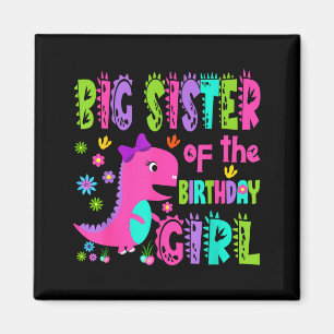 Big sister of the birthday girl saurus rex magnet