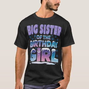Big Sister Of The Birthday Girl Snowflakes Themed T-Shirt
