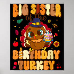 Big Sister Of The Birthday Turkey Family 1st Birth Poster