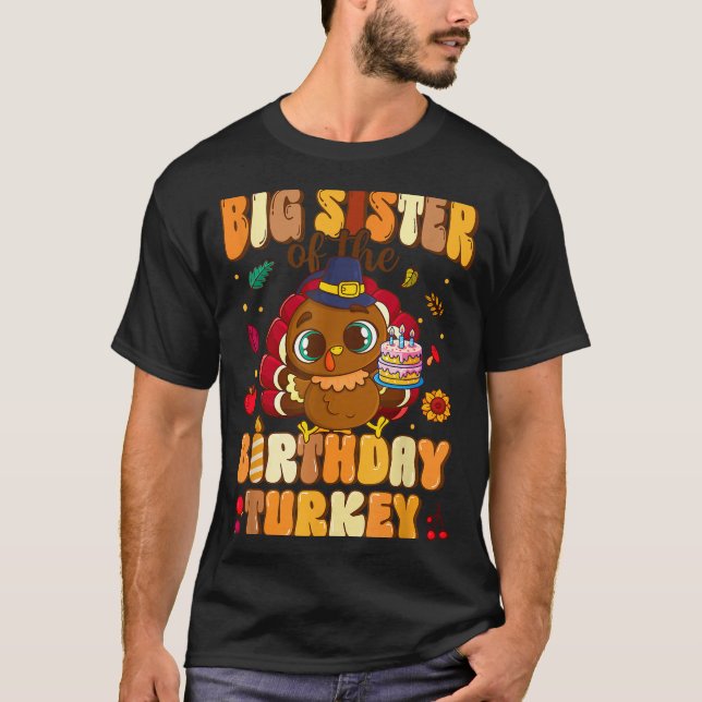 Big Sister Of The Birthday Turkey Family 1st Birth T-Shirt (Front)