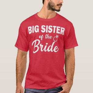 Big Sister of the Bride Coordinating Wedding Party T-Shirt