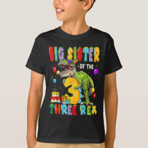 Big Sister Of The Three Rex 3rd Birthday Boy Dinos T-Shirt