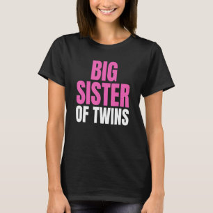 Big Sister Of Twins New Sister Sibling Graphic Pri T-Shirt