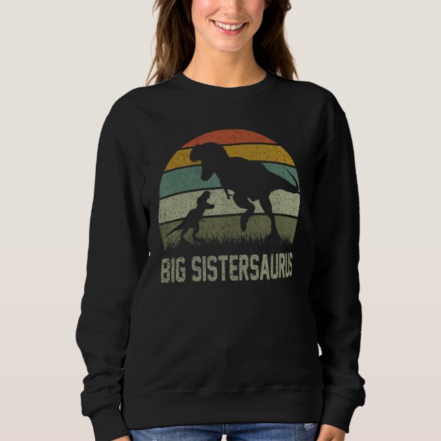 Big Sister Saurus T Rex Dinosaur Big Sistersaurus  Sweatshirt (Front)