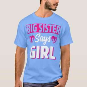Big Sister Says Girl Cute Gender Reveal Team Pink  T-Shirt
