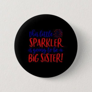 Big Sister Sparkler 4th Of July Pregnancy Announce 6 Cm Round Badge