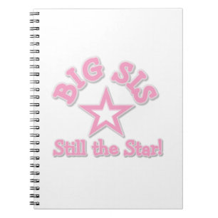 Big Sister Still the Star Gifts Spiral Notebook