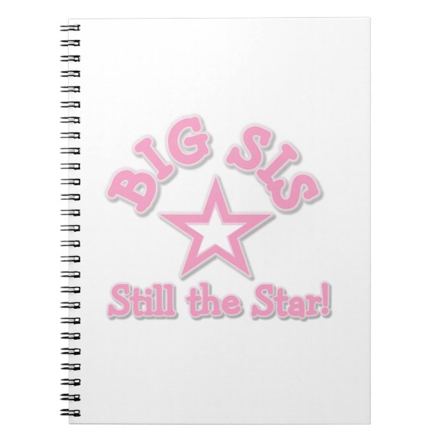 Big Sister Still the Star Gifts Spiral Notebook (Front)