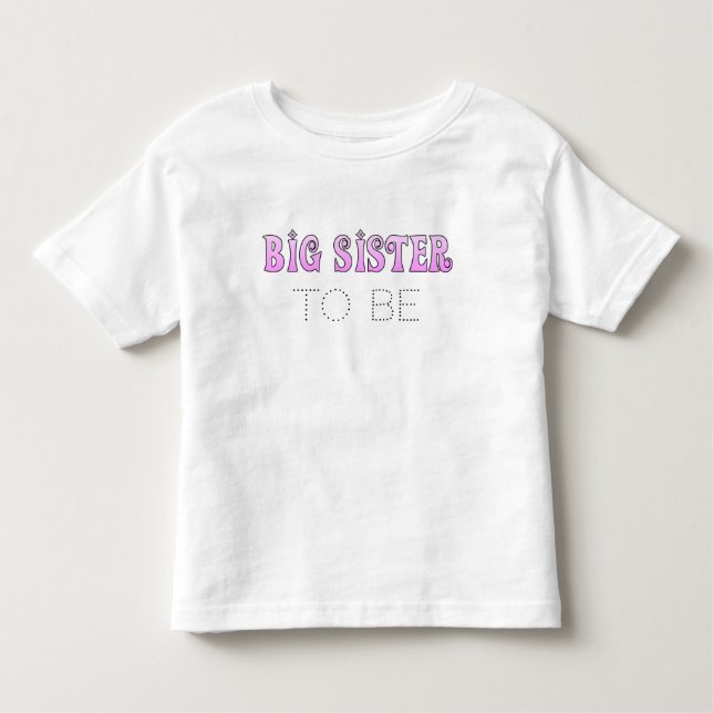 Big Sister To Be Announcement Dress Toddler T-Shirt (Front)