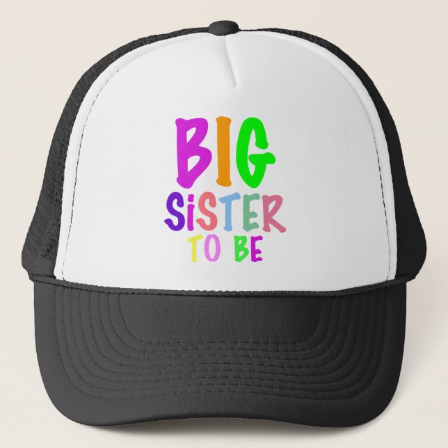 Big Sister To Be Trucker Hat (Front)