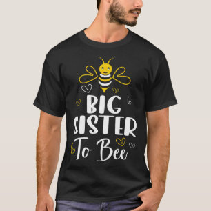Big Sister to Bee Pregnancy Baby Shower Big Siste T-Shirt