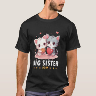 Big Sisters 2025 Sister Cat Sibling Baby Cats Hear T-Shirt