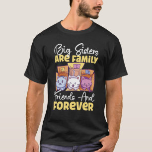 Big Sisters Are Family Friends And Forever T-Shirt
