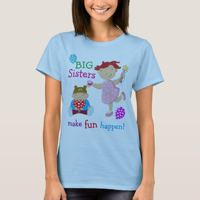 Big Sisters Make Fun Happen! T-Shirt (Front)