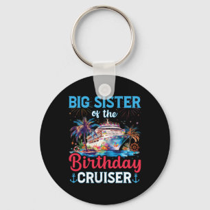 Big Sisters Of The Birthday Cruiser Funny Cruise B Key Ring