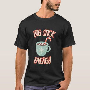 Big Stick Energy Christmas Coffee Cup Candy Cane L T-Shirt