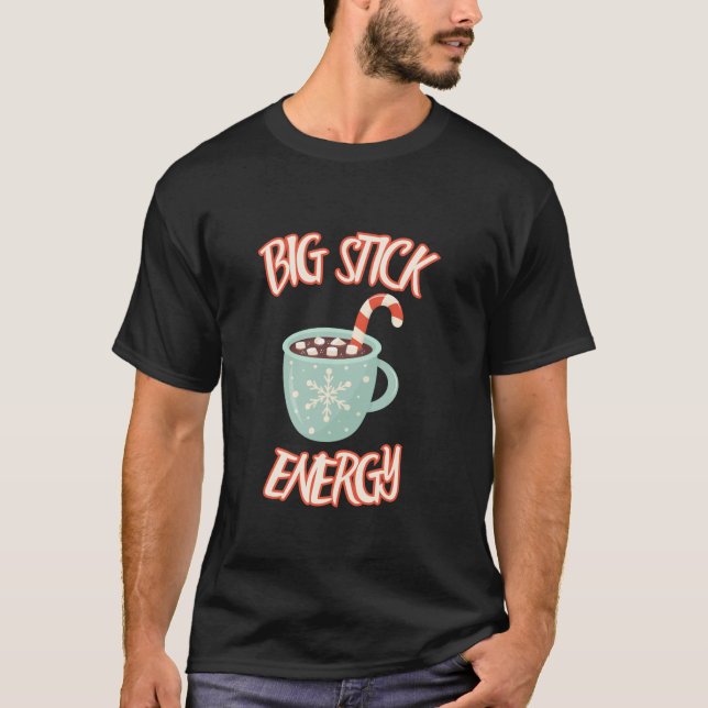Big Stick Energy Christmas Coffee Cup Candy Cane L T-Shirt (Front)