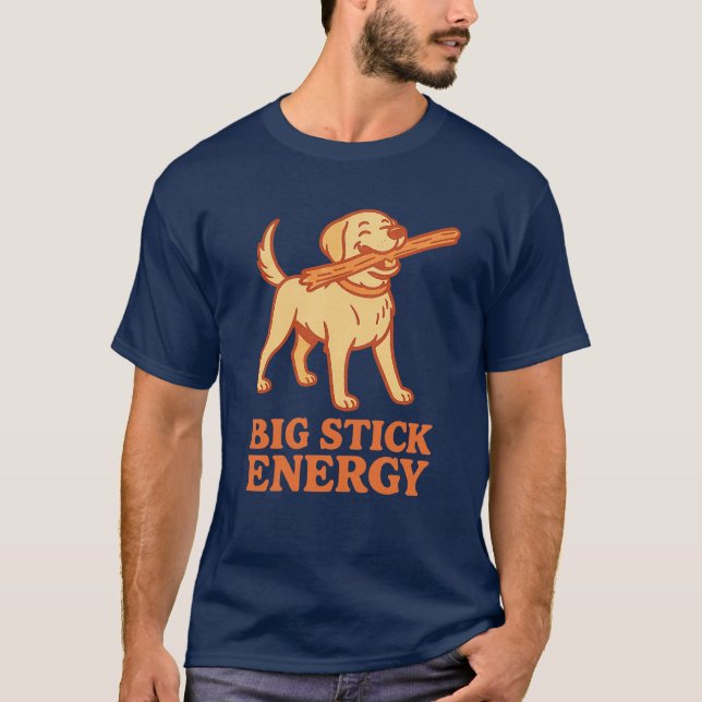 Big Stick Energy T-Shirt (Front)