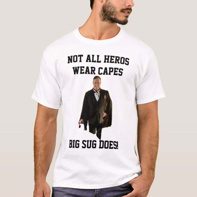 Big Sug Doesn't Need a Cape! T-Shirt (Front)