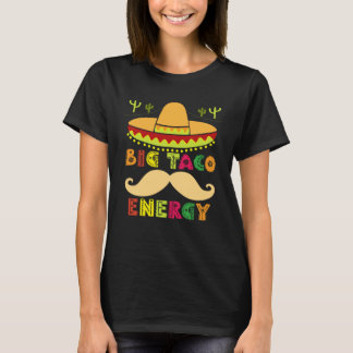 Big Taco Energy Cinco De Mayo Men Mustache Sombre T-Shirt