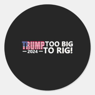 Big To Rig Saying Trump 2024 Elections Cool Funny  Classic Round Sticker