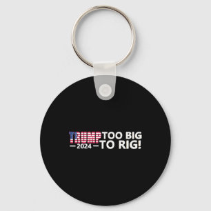 Big To Rig Saying Trump 2024 Elections Cool Funny  Key Ring