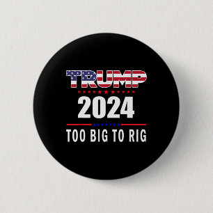 Big To Rig Saying Trump 2024 Funny Trump Quote 1 6 Cm Round Badge