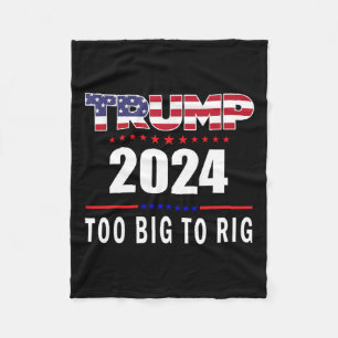 Big To Rig Saying Trump 2024 Funny Trump Quote 1 Fleece Blanket