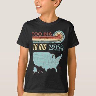 Big To Rig Saying Trump 2024 Funny Trump Quote T-Shirt