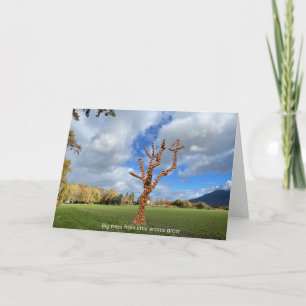 Big trees from little acorns grow. card