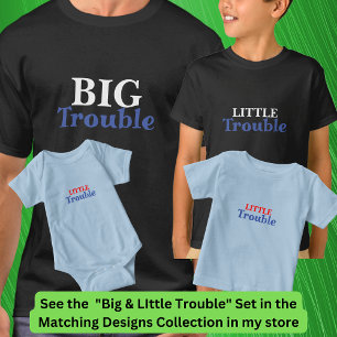 Big Trouble Men's, Little Trouble Kids, Matching T-Shirt