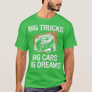 Big Trucks Big Cars Big Dreams Car print Monster T T-Shirt