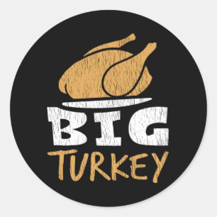 Big Turkey Funny Thanksgiving Dinner Humour Family Classic Round Sticker
