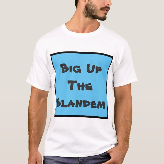 ‘Big Up The Blandem’ t-shirt (Front)