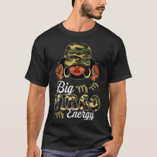 Big Virgo Energy Black Woman Camoflauge Astrology T-Shirt