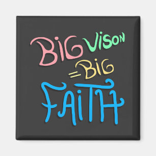 Big Vision Big Faith Magnet