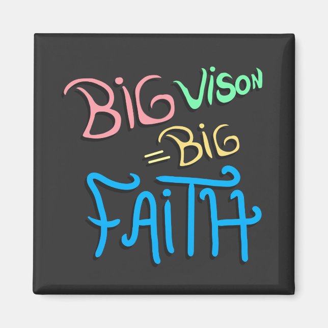 Big Vision Big Faith  Magnet (Front)