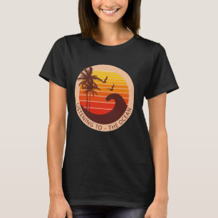 Big wave - Listening to the ocean T-Shirt