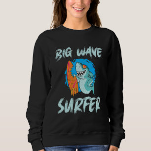 Big Wave Surfer Extreme Sports Sea Waves Surfer Sweatshirt